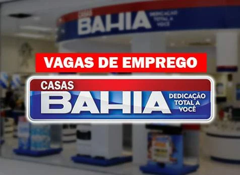 Casas Bahia anuncia vagas de trabalho: Veja!